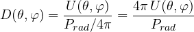 \[ D(\theta, \varphi) = \frac{U(\theta, \varphi)}{P_{rad}/4\pi} = \frac{4\pi\,U(\theta, \varphi)}{P_{rad}} \]