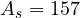 A_s = 157