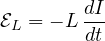 \[ \mathcal E_L = -L\,\frac{dI}{dt} \]