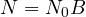 N = N_0B