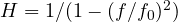 H = 1/(1 - (f/f_0)^2)