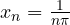 x_n = \frac{1}{n\pi}