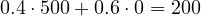 0.4\cdot 500 + 0.6\cdot 0 = 200