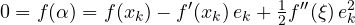 \[ 0 = f(\alpha) = f(x_k) - f'(x_k)\,e_k + \tfrac12 f''(\xi)\,e_k^2 \]