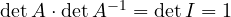 \det A\cdot\det A^{-1} = \det I = 1
