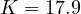 K = 17.9