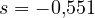s = -0{,}551