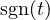 \text{sgn}(t)