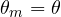 \theta_m = \theta