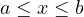 a \le x \le b