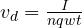 v_d = \frac{I}{nqwt}