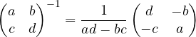 \[ \begin{pmatrix} a & b\\ c & d \end{pmatrix}^{-1} = \frac{1}{ad - bc}\begin{pmatrix} d & -b\\ -c & a \end{pmatrix} \]
