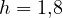 h = 1{,}8