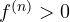 f^{(n)} > 0