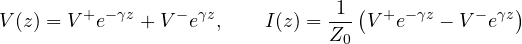 \[ V(z) = V^+e^{-\gamma z} + V^-e^{\gamma z},\qquad I(z) = \frac{1}{Z_0}\left(V^+e^{-\gamma z} - V^-e^{\gamma z}\right) \]