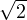 \sqrt2