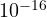 10^{-16}