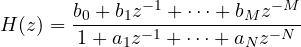 \[ H(z) = \frac{b_0 + b_1 z^{-1} + \dots + b_M z^{-M}}{1 + a_1 z^{-1} + \dots + a_N z^{-N}} \]