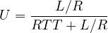 \[ U = \frac{L/R}{RTT + L/R} \]