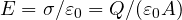 E = \sigma/\varepsilon_0 = Q/(\varepsilon_0 A)