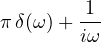 \pi\,\delta(\omega) + \dfrac{1}{i\omega}