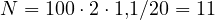 N = 100\cdot 2\cdot 1{,}1/20 = 11