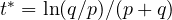 t^* = \ln(q/p)/(p + q)