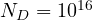 N_D = 10^{16}