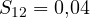 S_{12} = 0{,}04
