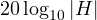 20\log_{10}|H|