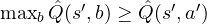 \max_b\hat Q(s', b) \ge \hat Q(s', a')