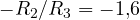 -R_2/R_3 = -1{,}6