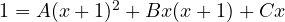 1 = A(x + 1)^2 + Bx(x + 1) + Cx