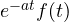 e^{-at}f(t)