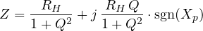 \[ Z = \frac{R_H}{1 + Q^2} + j\,\frac{R_H\,Q}{1 + Q^2}\cdot\text{sgn}(X_p) \]