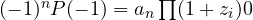 (-1)^nP(-1) = a_n\prod(1 + z_i) \gt  0