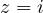 z = i
