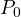 P_0
