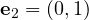 \mathbf e_2 = (0, 1)