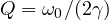 Q = \omega_0/(2\gamma)