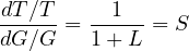\[ \frac{dT/T}{dG/G} = \frac{1}{1 + L} = S \]