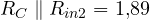 R_C \parallel R_{in2} = 1{,}89