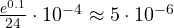 \frac{e^{0.1}}{24}\cdot 10^{-4} \approx 5\cdot10^{-6}