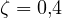 \zeta = 0{,}4