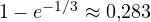 1 - e^{-1/3} \approx 0{,}283