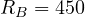 R_B = 450