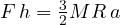 F\,h = \frac{3}{2}MR\,a
