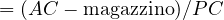 = (AC - \text{magazzino})/PC
