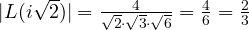 |L(i\sqrt 2)| = \frac{4}{\sqrt 2\cdot\sqrt 3\cdot\sqrt 6} = \frac{4}{6} = \frac{2}{3}