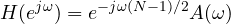 \[ H(e^{j\omega}) = e^{-j\omega(N-1)/2}A(\omega) \]